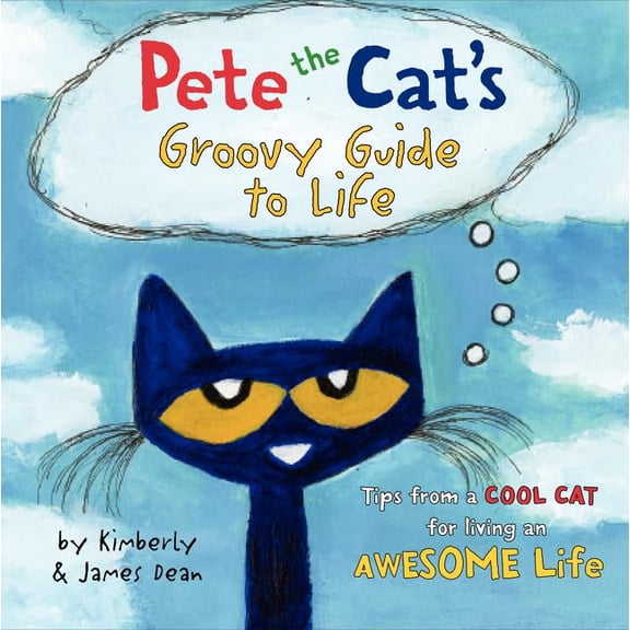 Pre-Owned Pete the Cats Groovy Guide to Life Hardcover James Dean, Kimberly Dean