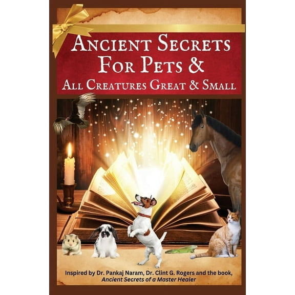 Ancient Secrets for Pets: and All Creatures Great & Small, (Paperback)