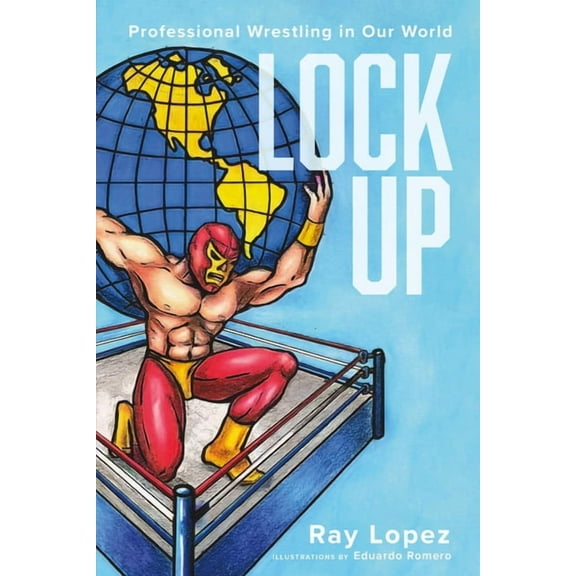 Lock Up: Professional Wrestling in Our World, (Paperback)