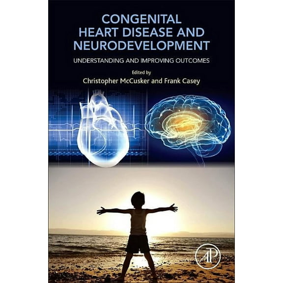 Congenital Heart Disease and Neurodevelopment: Understanding and Improving Outcomes, (Paperback)