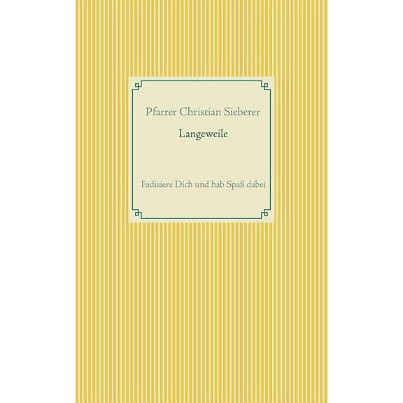 Langeweile: Fadisiere Dich und hab Spaà dabei, (Paperback)