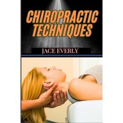 Chiropractic Techniques: Master Effective Spinal Adjustments, Pain Relief Methods, And Holistic Healing For Optimal Heal, (Paperback)