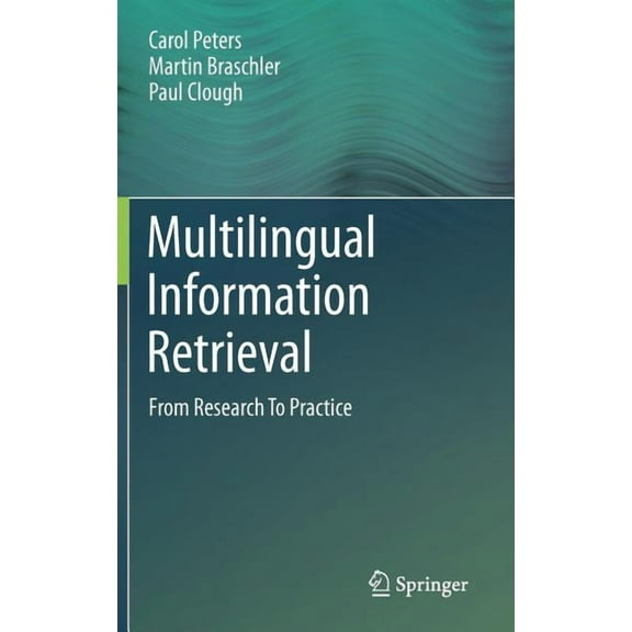 Multilingual Information Retrieval: From Research to Practice, (Hardcover)