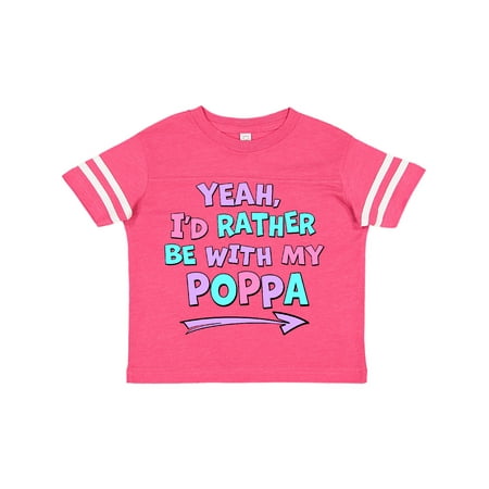 

Inktastic Yeah I d Rather be with My Poppa in Pink Blue and Purple Gift Toddler Boy or Toddler Girl T-Shirt