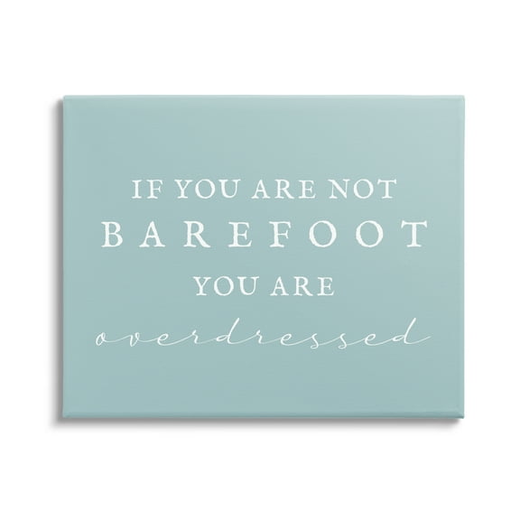 Stupell Industries Not Barefoot is Overdressed Inspirational Painting Gallery Wrapped Canvas Art Print Wall Art, 20 x 16