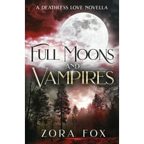 Deathless Love Full Moons and Vampires, (Paperback)