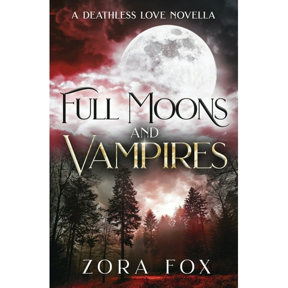 Deathless Love Full Moons and Vampires, (Paperback)