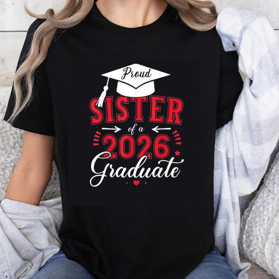 100% Cotton Proud Sister Of A 2026 Graduate T-Shirt