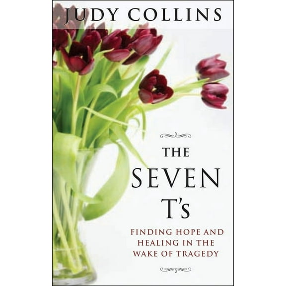 The Seven t's: Finding Hope and Healing in the Wake of Tragedy, (Paperback)
