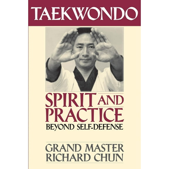 Taekwondo Spirit and Practice: Beyond Self-Defense, (Paperback)
