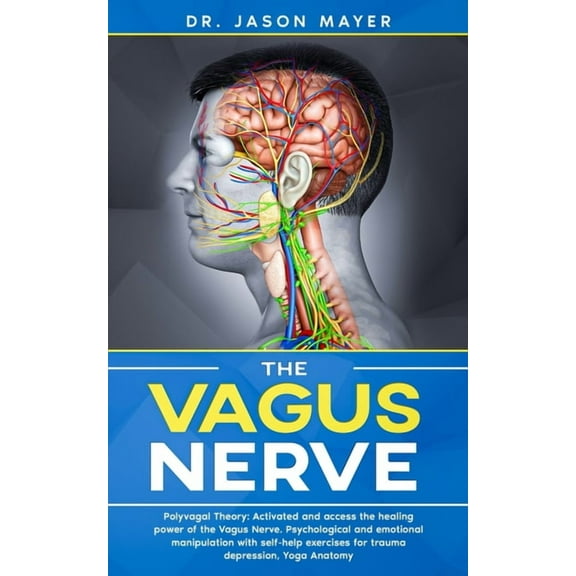 The Vagus Nerve: Polyvagal Theory: Activated and access the healing power of the Vagus Nerve. Psychological and emotiona, (Paperback)