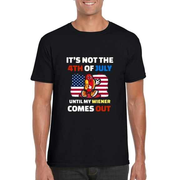 Wiener Its Not The 4th Of July Until My Weiner Comes Out T-Shirt, for men & women, up to size 5XL