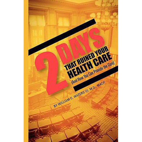 Pre-Owned TWO DAYS That Ruined Your Health Care (Paperback) 0977128830 9780977128839