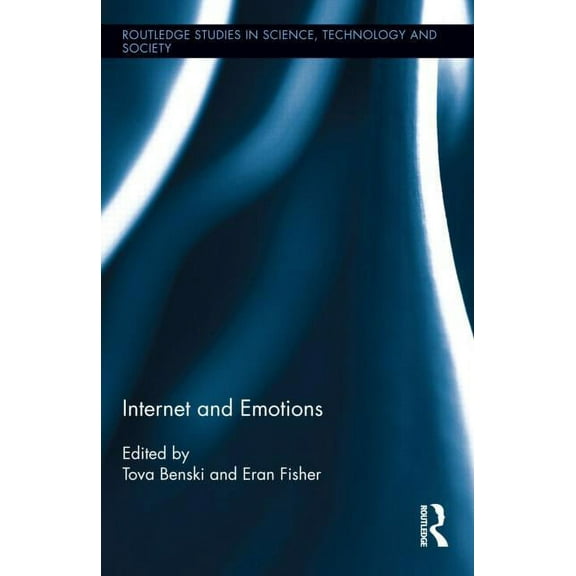 Routledge Studies in Science, Technology Internet and Emotions, Book 22, (Hardcover)