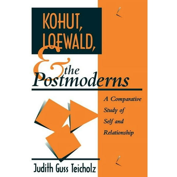 Psychoanalytic Inquiry Book Kohut, Loewald and the Postmoderns: A Comparative Study of Self and Relationship, (Paperback)