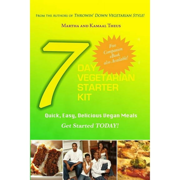 7 Day Vegetarian Starter Kit : Quick, Easy, Delicious Vegan Meals
