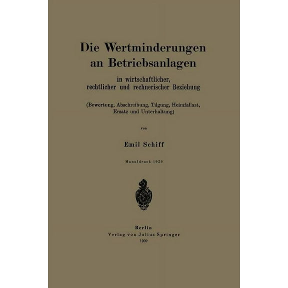 Die Wertminderungen an Betriebsanlagen: In Wirtschaftlicher, Rechtlicher Und Rechnerischer Beziehung (Bewertung, Abschre, (Paperback)