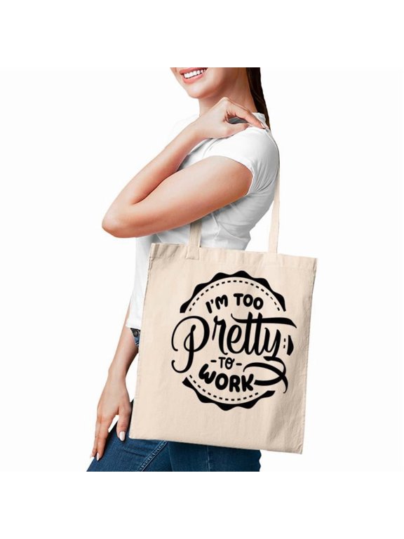 Im Too Pretty To Work Sarcastic Funny Quote Blackcolor Tote Bag