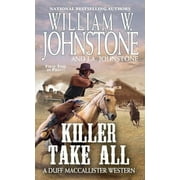 WILLIAM W JOHNSTONE; J A JOHNSTONE Killer Take All -- William W. Johnstone