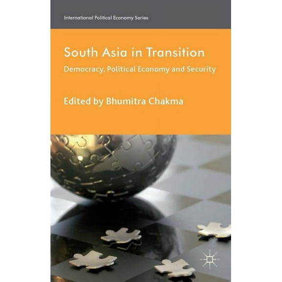 International Political Economy South Asia in Transition: Democracy, Political Economy and Security, (Hardcover)