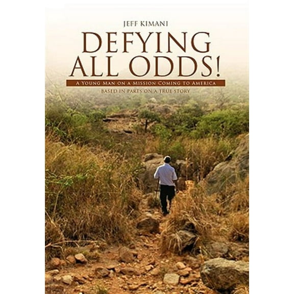 Defying All Odds! : A Young Man on a Mission Coming to America