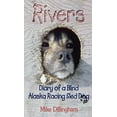 thumbnail image 1 of Rivers: Journal d'Un Chien de Traîneau de Course Alaska Aveugle: Journal d'Un Chien de Traîneau de Course Alaska Aveugle, 1 of 1