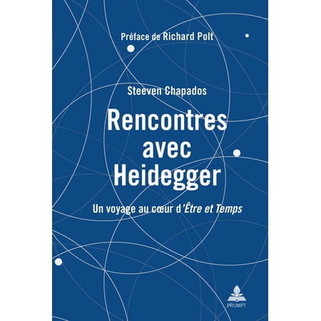 Rencontres avec Heidegger: Un voyage au coeur d &Atilde;tre et Temps (Hardcover)
