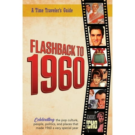 A Time-Traveler's Guide - Flashback Flashback to 1960 - A Time Traveler's Guide: Perfect birthday or wedding anniversary gift for anyone born or marrie, (Paperback)