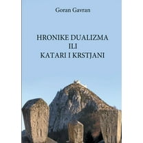 Hronike Dualizma Ili Katari I Krstjani (Paperback)