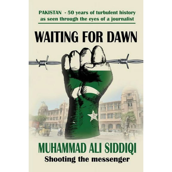 Waiting for Dawn: memoirs of a journalist in Pakistan, (Paperback)