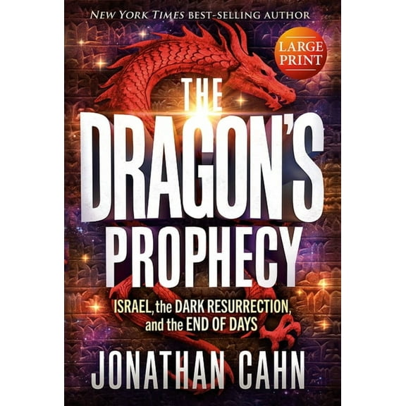 The Dragon's Prophecy - Hardcover Large Print: Israel, the Dark Resurrection, and the End of Days, (Hardcover)