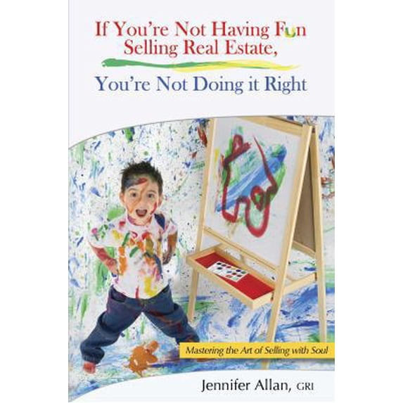 Pre-Owned If You're Not Having Fun Selling Real Estate You're Not Doing It Right: Mastering the Art of Selling With Soul (Paperback) 0981672728 9780981672724