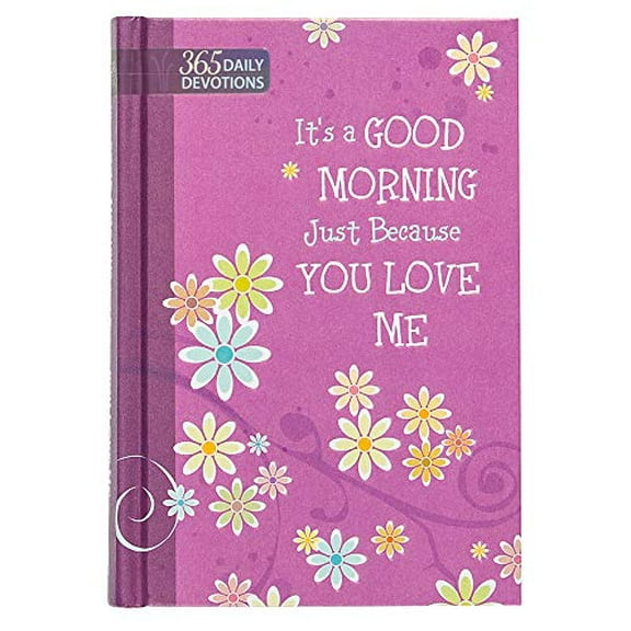 Pre-Owned It s a Good Morning Just Because You Love Me: 365 Daily Devotions Paperback