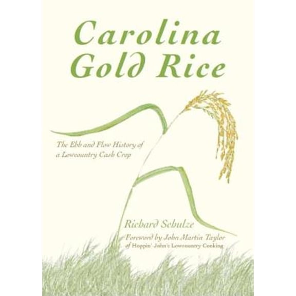 Pre-Owned Carolina Gold Rice: The Ebb and Flow History of a Lowcountry Cash Crop (Paperback) by Richard Schulze