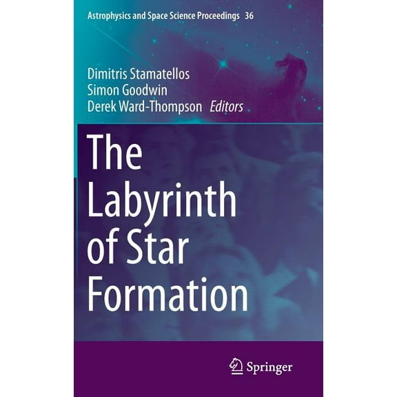 Astrophysics and Space Science Proceedin The Labyrinth of Star Formation, Book 36, (Hardcover)