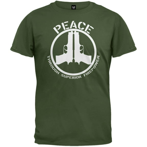 Peace Through Superior Fire Power Military Green T-Shirt - 2X-Large