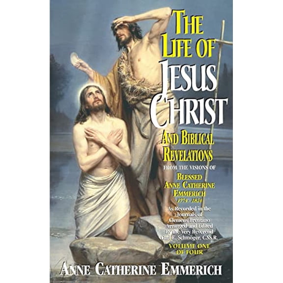 Pre-Owned The Life of Jesus Christ and Biblical Revelations From the Visions of the Venerable Anne Catherine Emmerich 1774-1824, Vol. 1, 9780895557872, 0895557878, Paperback, Volume 1 of 4 edition