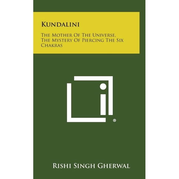 Kundalini: The Mother of the Universe, the Mystery of Piercing the Six Chakras, (Hardcover)