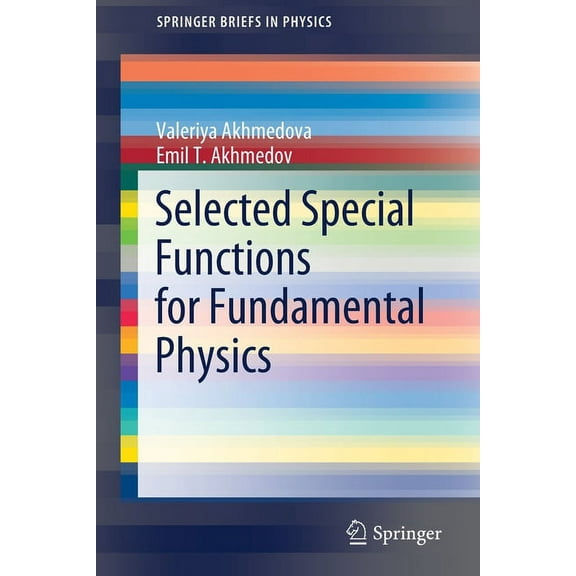 Springerbriefs in Physics Selected Special Functions for Fundamental Physics, (Paperback)