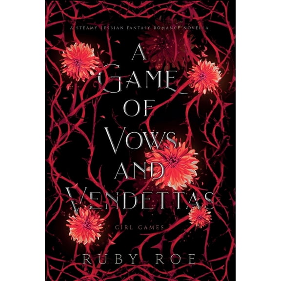 Girl Games A Game of Vows and Vendettas: A Steamy Lesbian Fantasy Romance, Book 4, (Hardcover)