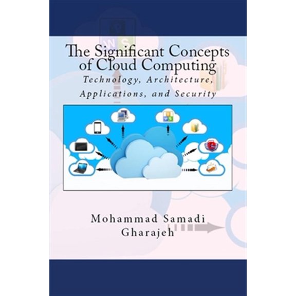 Pre-Owned The Significant Concepts of Cloud Computing: Technology, Architecture, Applications, and Security