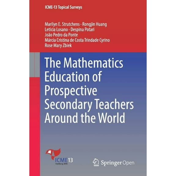Icme-13 Topical Surveys The Mathematics Education of Prospective Secondary Teachers Around the World, (Paperback)