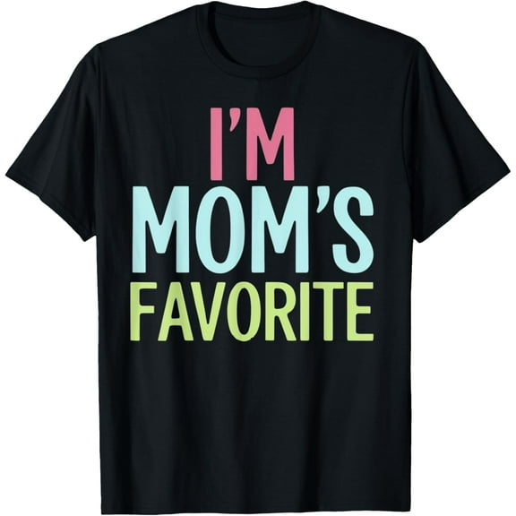 I'm Mom's Favorite Funny Daughter Son Rivalry Family Humor T-Shirt