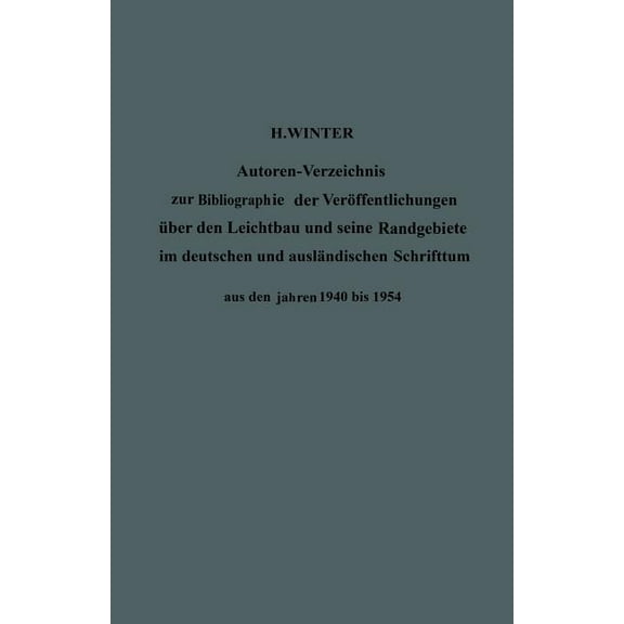 Autoren-Verzeichnis Zur Bibliographie Der VerÃ¶ffentlichungen Ãber Den Leichtbau Und Seine Randgebiete Im Deutschen Und A, (Paperback)