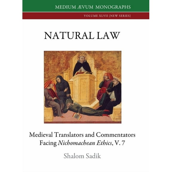 Medium Ãvum Monographs, New Natural Law: Medieval Translators and Commentators facing Nichomachean Ethics, V. 7, Book 47, (Hardcover)