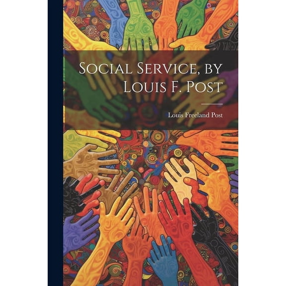 Social Service, by Louis F. Post (Paperback)