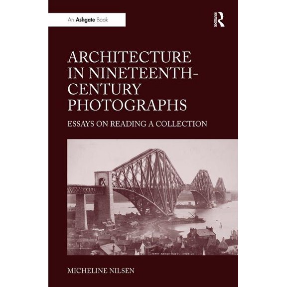 Architecture in Nineteenth-Century Photographs: Essays on Reading a Collection, (Hardcover)
