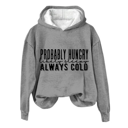 

WUDATI Funny Quote Sweatshirt Women s Casual Hooded Pullover Probably Hungry Likely Sleepy Always Cold Print Crewneck Tops Long Sleeve Graphic Tee Fall Winter Outfit Daily Wear Gift Idea Fashionable