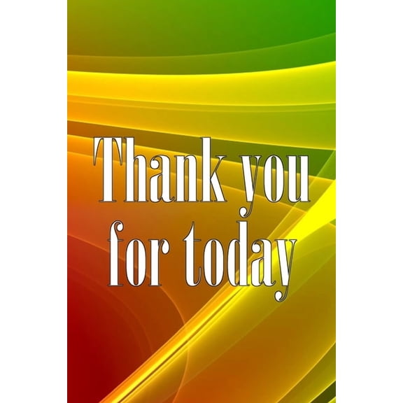 Thank You For Today: The perfect gift for anyone at the beginning of the year, (Paperback)