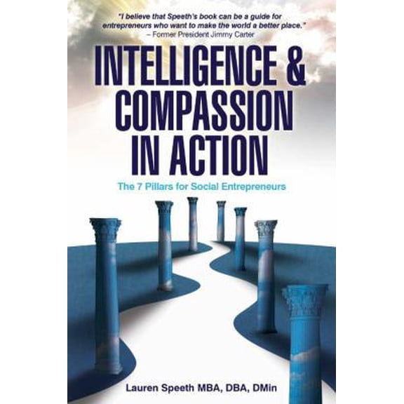 Pre-Owned Intelligence & Compassion in Action, The Seven Pillars for Social Entrepreneurs (Paperback) 098597530X 9780985975302
